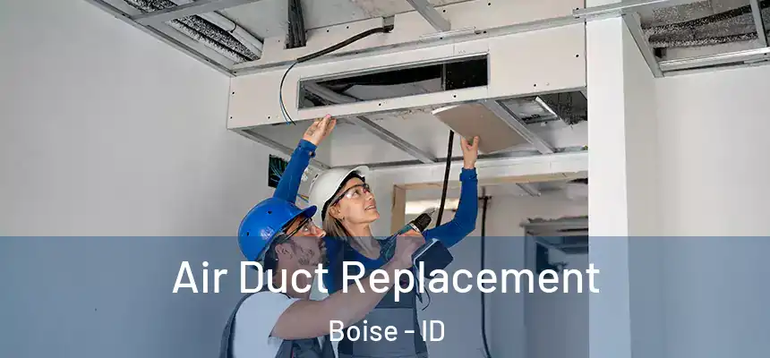  Air Duct Replacement Boise - ID