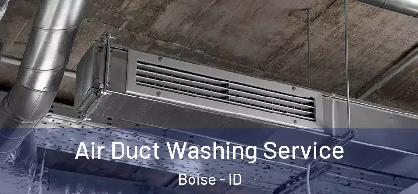  Air Duct Washing Service Boise - ID
