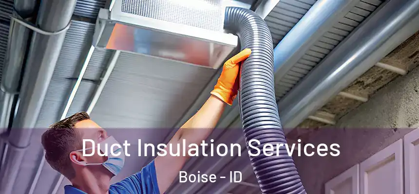  Duct Insulation Services Boise - ID
