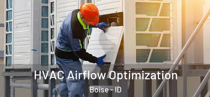  HVAC Airflow Optimization Boise - ID