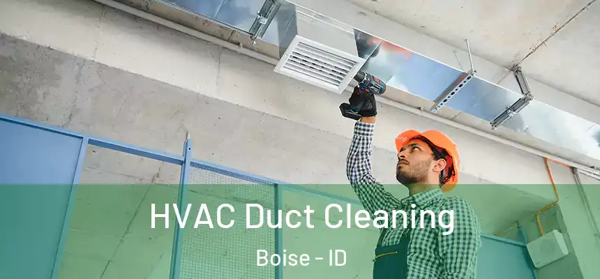  HVAC Duct Cleaning Boise - ID