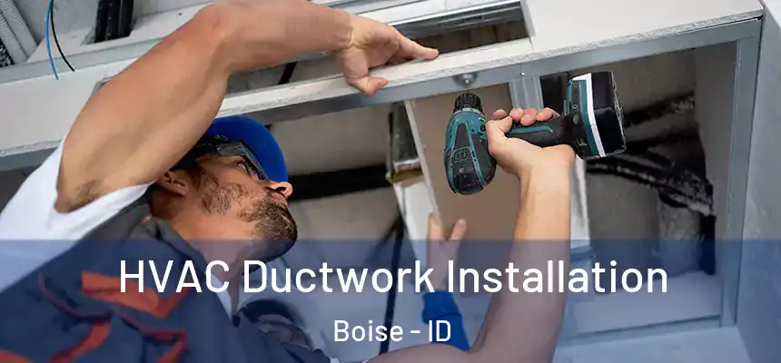  HVAC Ductwork Installation Boise - ID