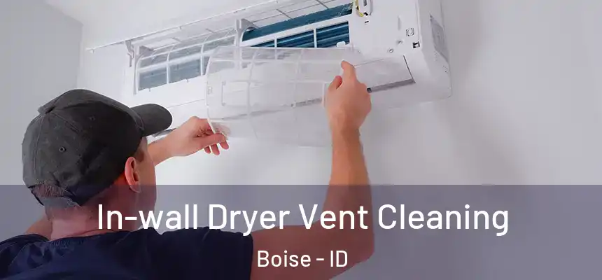  In-wall Dryer Vent Cleaning Boise - ID