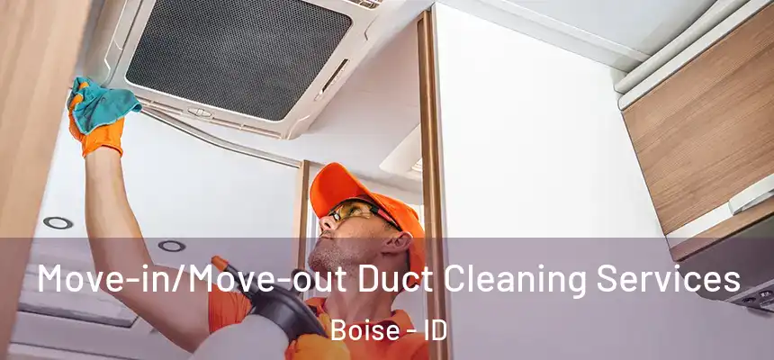  Move-in/Move-out Duct Cleaning Services Boise - ID