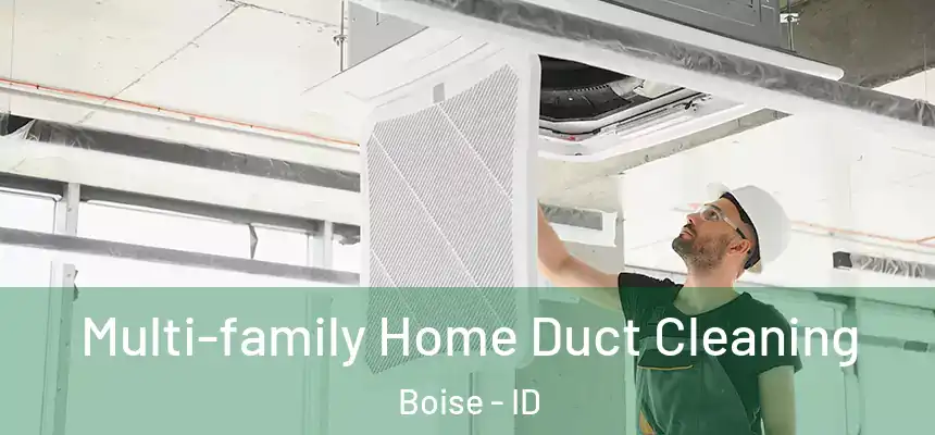  Multi-family Home Duct Cleaning Boise - ID