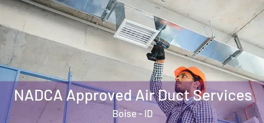  NADCA Approved Air Duct Services Boise - ID
