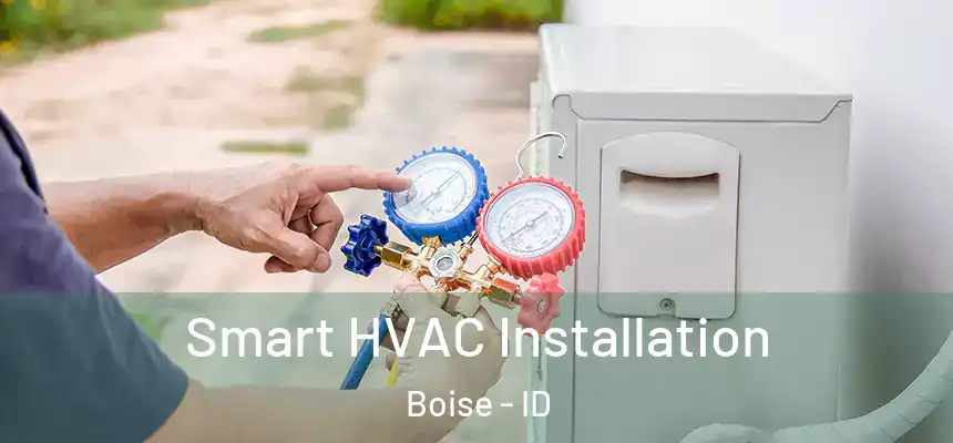  Smart HVAC Installation Boise - ID